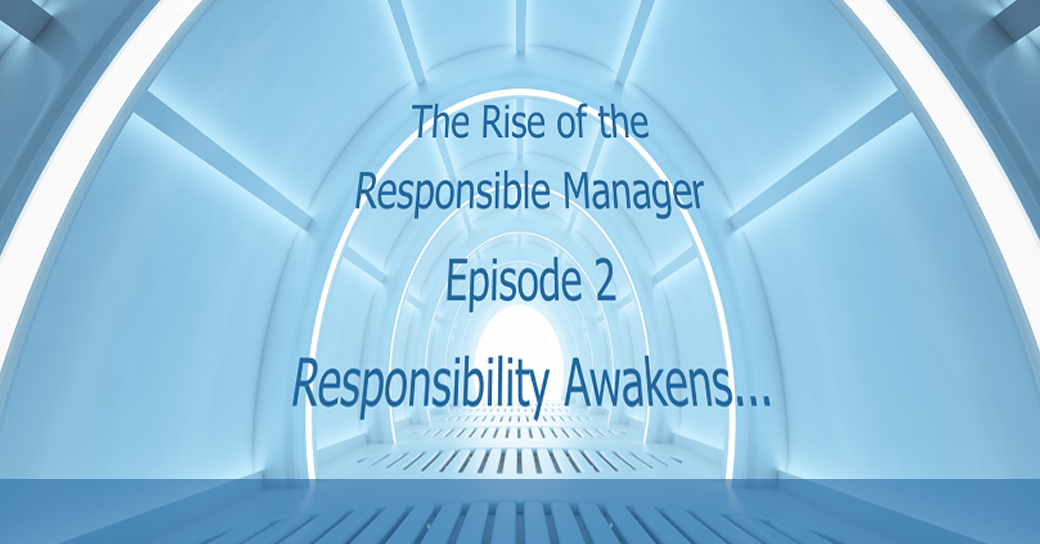 the-rise-of-the-responsible-manager-episode-2-responsibility-awakens